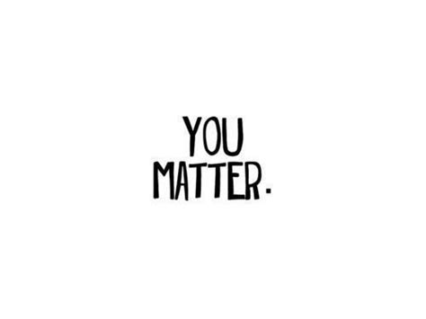 You Matter Quotes. QuotesGram