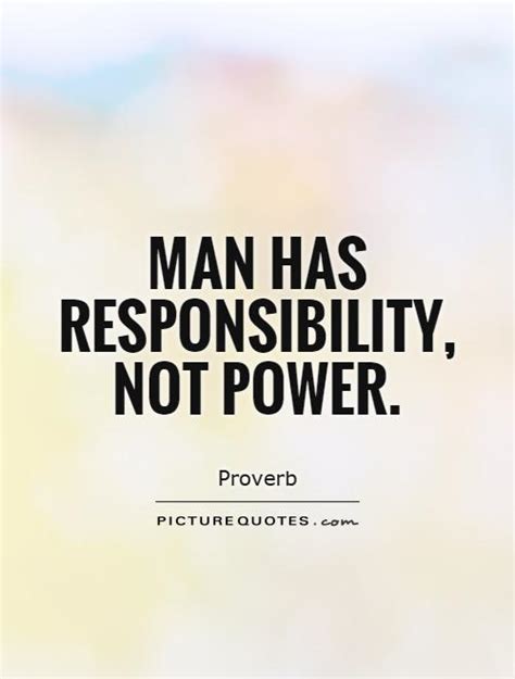 Man has responsibility, not power | Picture Quotes