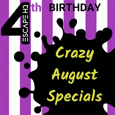 4th Birthday Crazy August Specials | Escape HQ