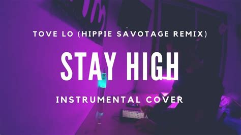 STAY HIGH - TOVE LO (Hippie Sabotage Remix) (INSTRUMENTAL COVER) - YouTube