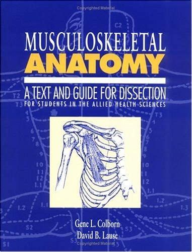 Musculoskeletal Anatomy: A Text And Guide For Dissection