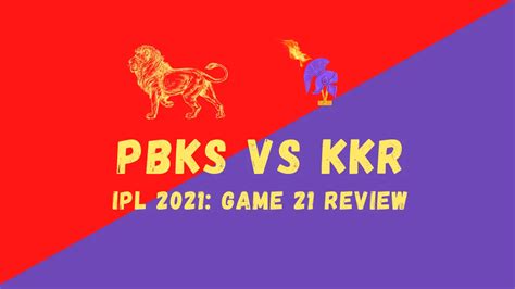 KKR Vs PBKS - IPL 2021 Match 21 Review: Bowlers, Captain Morgan Inspire ...