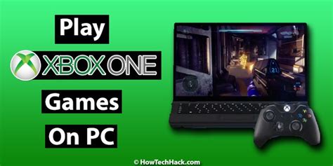 How To Play Xbox One Games On PC - HOW TECH HACK