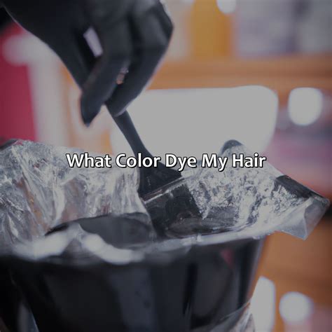 What Color Dye My Hair - colorscombo.com