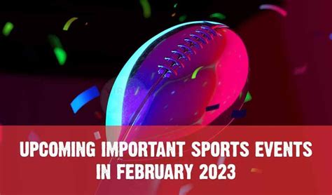 Upcoming Important Sports Events In February 2023 - ViralyX