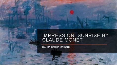 IMPRESSION SUNRISE BY CLAUDE MONET BIANCA GARCIA IZAGUIRE
