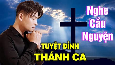 20 Ca Khúc Thánh Ca Hay Nhất Ca sĩ Nguyễn Hồng Ân - Tuyệt Đỉnh Thánh Ca ...