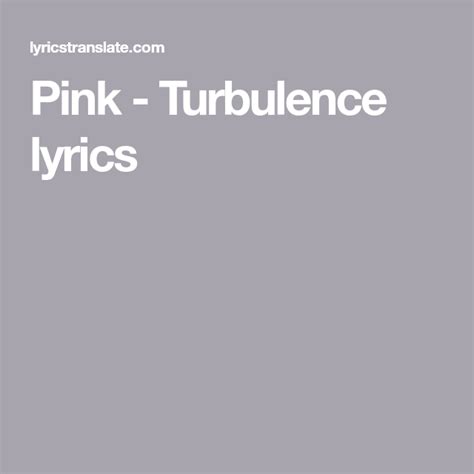 Pink - Turbulence lyrics