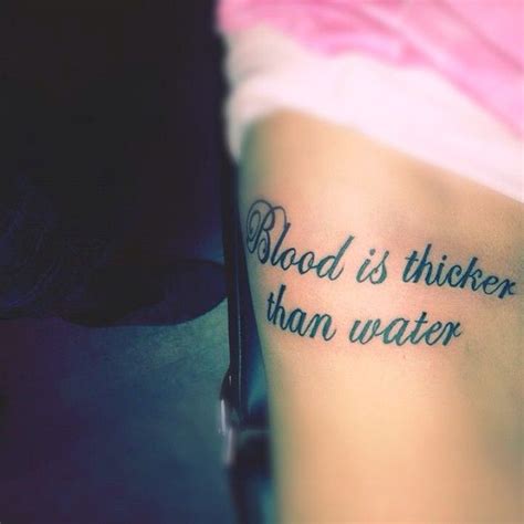 Blood is thicker than water tattoo. #tattoos #quotetattoos #girlswithtattoos #tattooswag | Quote ...