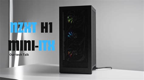 NZXT H1 Mini-ITX: Enhancements and Efficient Cooling in a Compact Form ...