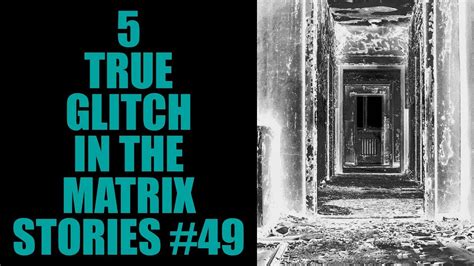 5 TRUE GLITCH IN THE MATRIX STORIES #49 - YouTube