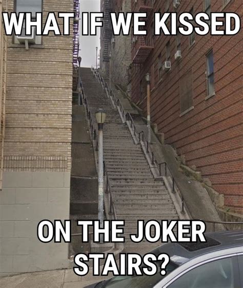 What If We Kissed on the Joker Stairs | Joker Stairs | Know Your Meme