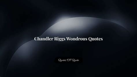 Chandler Riggs Wondrous Quotes | Status Free Download