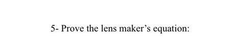 Solved 5- Prove the lens maker's equation: | Chegg.com