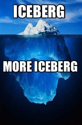 Meme Maker - Iceberg More Iceberg Meme Generator!