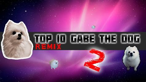 TOP 10 GABE THE DOG REMIX 2!|Топ 10 Гейб собак Ремикс 2!| #Ripgabe - YouTube