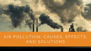 Air Pollution: Causes, Effects, and Solutions - Solar Panels Network USA