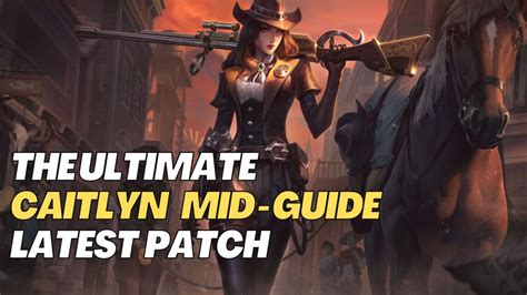 The ultimate Caitlyn Mid Guide latest patch - Mid Showdown!