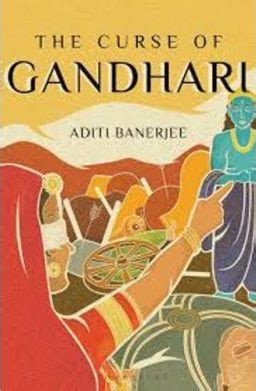 The Curse of Gandhari by Aditi Banerjee - Indic Today