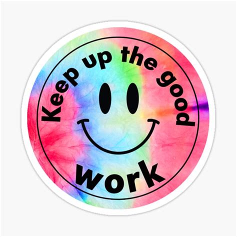 "Keep up the good work" Sticker for Sale by HippiesSideDoor | Redbubble