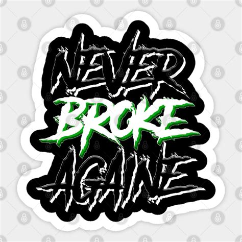 Never broke again - Never Broke Again - Sticker | TeePublic