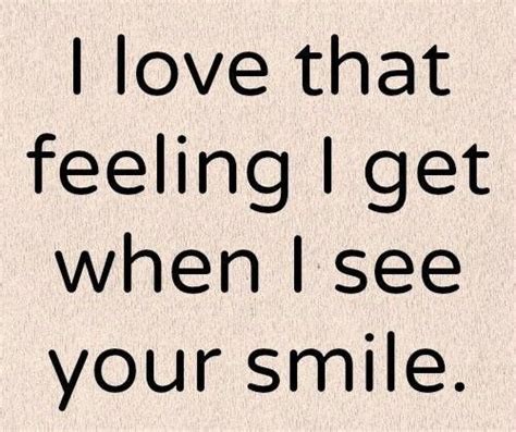 I love that feeling I get when I see your smile love love quotes quotes quote smile tumblr ...