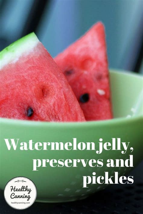 Watermelon Jelly, Preserves and Pickles - Healthy Canning in Partnership with Facebook Group ...