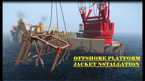 OFFSHORE PLATFORM JACKET INSTALLATION - YouTube