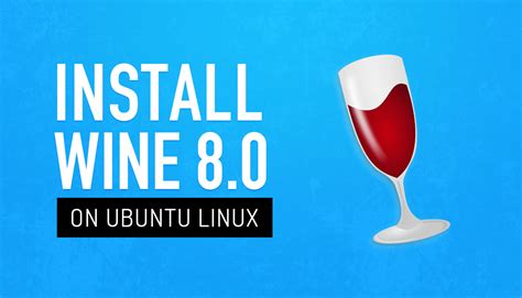 How to Install the Latest Version of Wine on Ubuntu – Linux Consultant