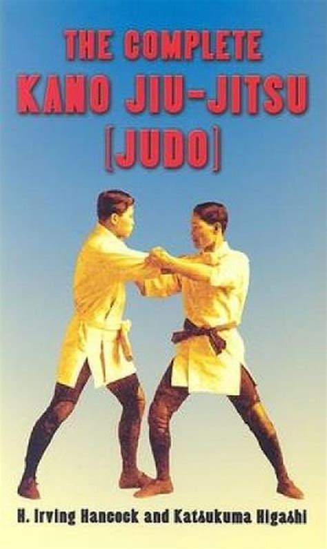 The Complete Kano Jiu-Jitsu (Judo) by H. Irving Hancock (English ...