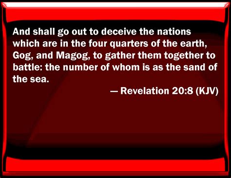 Revelation 20:8 And shall go out to deceive the nations which are in the four quarters of the ...