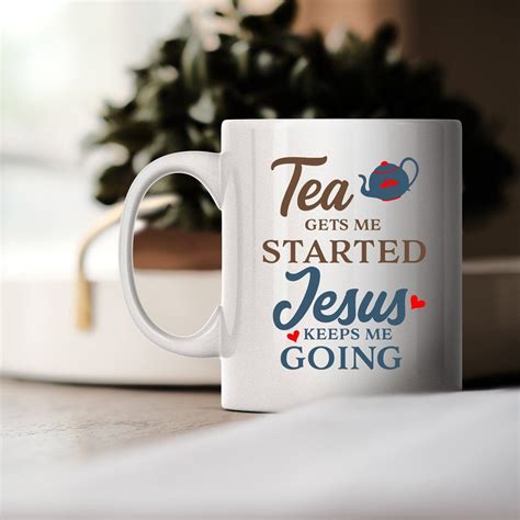 Tea Gets Me Started Jesus Keeps Me Going Inspirational Coffee Mug ...