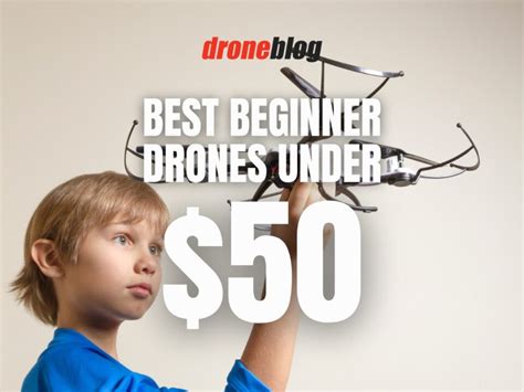 Best Beginner Drones Under $50 - Droneblog