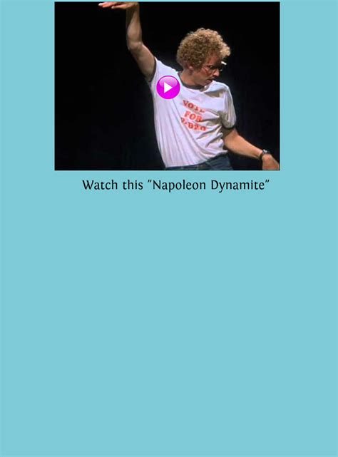 Napoleon Dynamite Dance Quotes. QuotesGram