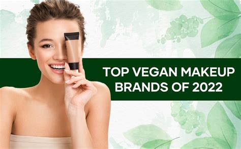 Top 4 Vegan Makeup Brands of 2022 that are here to Stay