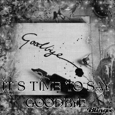 It's time to say Goodbye♥ Picture #120305622 | Blingee.com