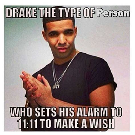 Drake The Type Of... | Know Your Meme