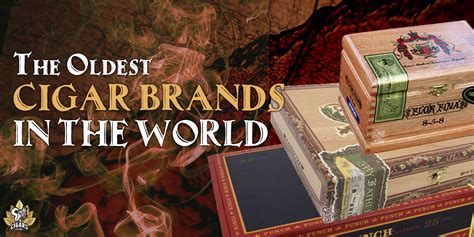 The Oldest Cigar Brands in the World | Smoke Inn Blog