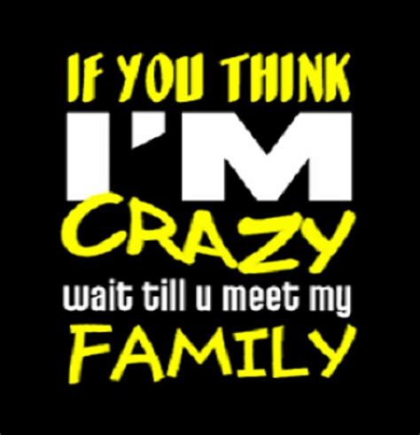 Crazy family | Crazy family quotes, Family quotes funny, Camping quotes funny