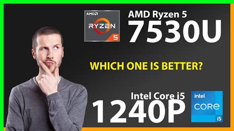 AMD Ryzen 5 7530U vs INTEL Core i5 1240P Technical Comparison - YouTube