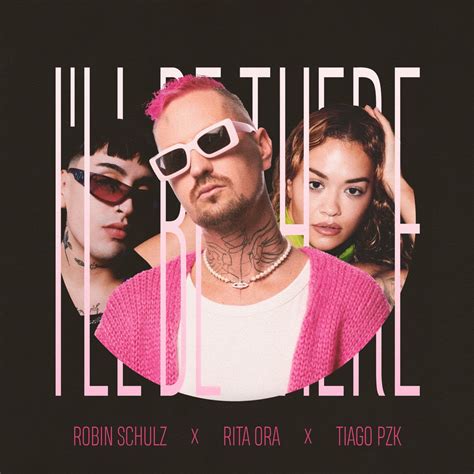 ‎I'll Be There - Single - Album by Robin Schulz, Rita Ora & Tiago PZK - Apple Music