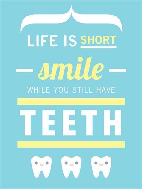 And take care of your teeth so you can smile longer! | Life quotes for girls, Funny life lessons ...