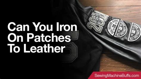 Can You Iron On Patches to Leather