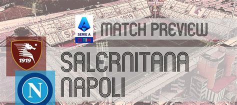 Salernitana vs Napoli: Serie A Preview, Potential Lineups & Prediction