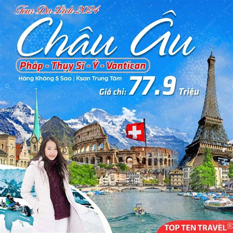 Tour du lịch Châu Âu 2024: Pháp - Thụy Sĩ - Ý - Vantican 10N9D