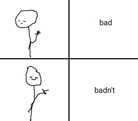 bad not meme : r/coaxedintoasnafu