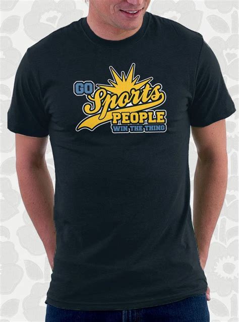 Go Sports Funny T-Shirt | Funny sports shirts, T shirt, Sports shirts