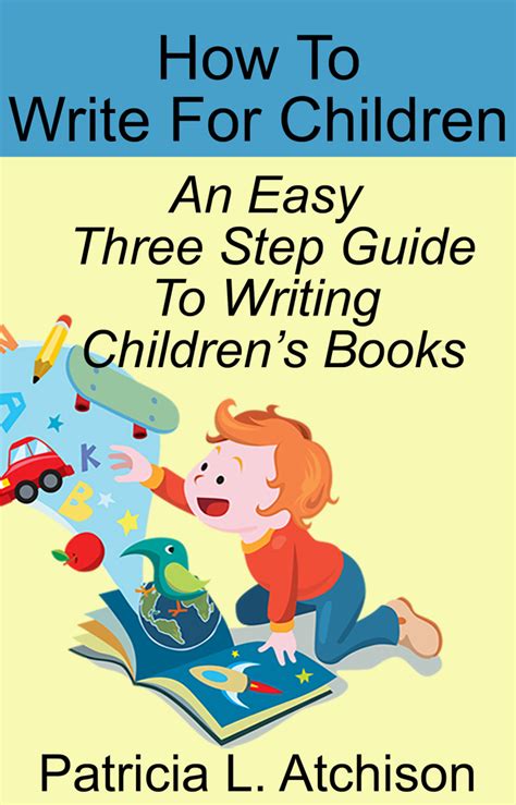 How To Write For Children An Easy Three Step Guide To Writing Children ...