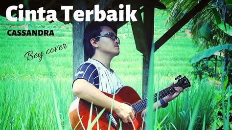 CINTA TERBAIK - CASSANDRA ( cover Bey ) - YouTube