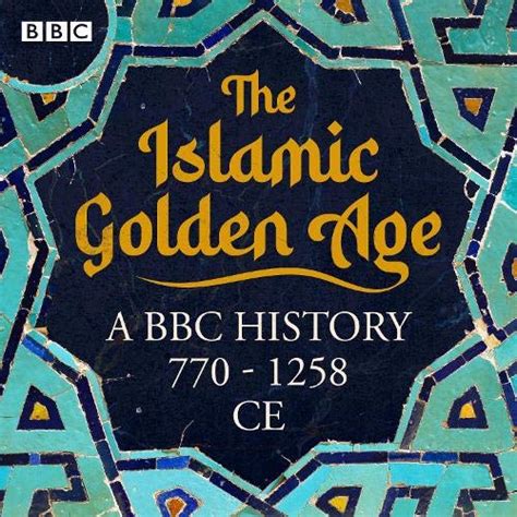 The Islamic Golden Age by Baroness Sayeeda Warsi, Kamila Shamsie - Radio/TV Programme - Audible ...